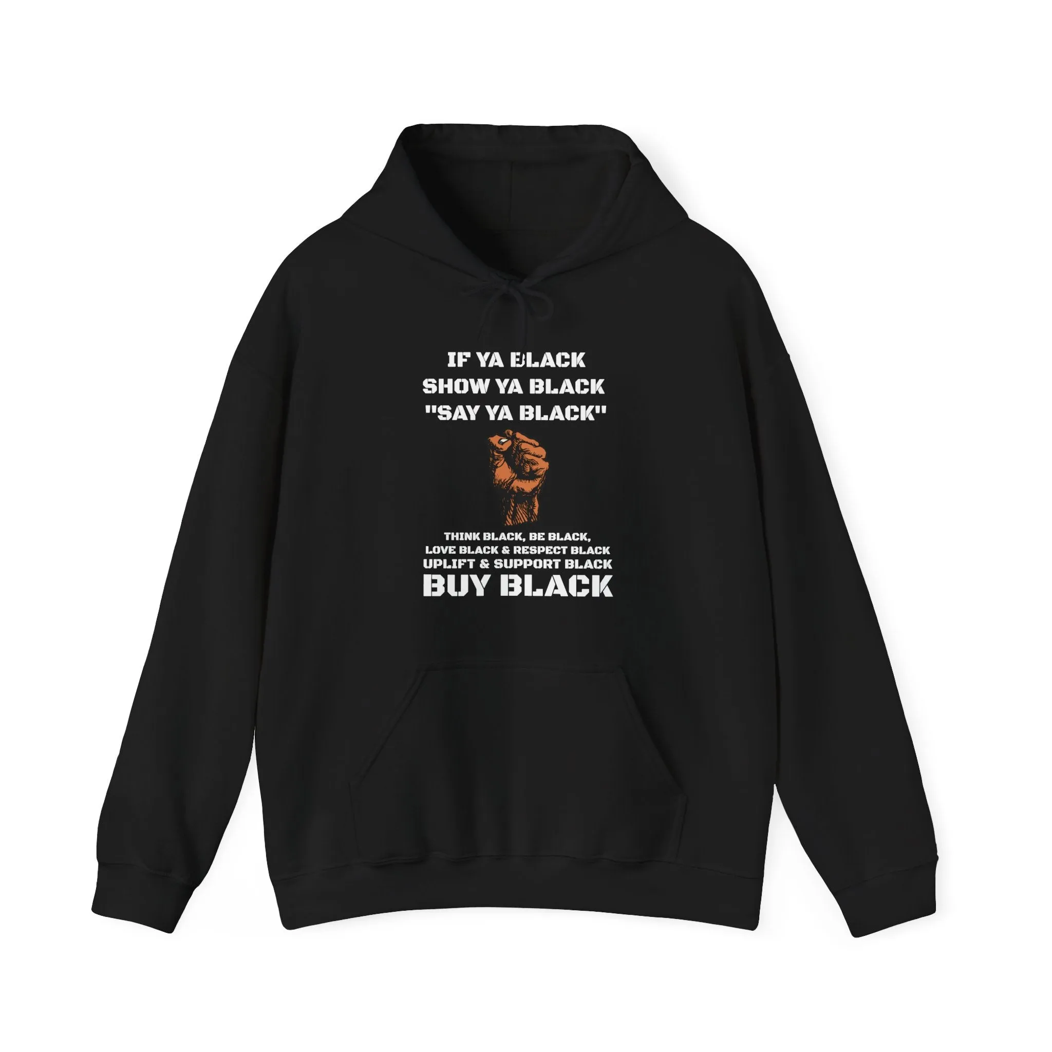 If You Say Ya Black Show Ya Black: Unisex Hoodie
