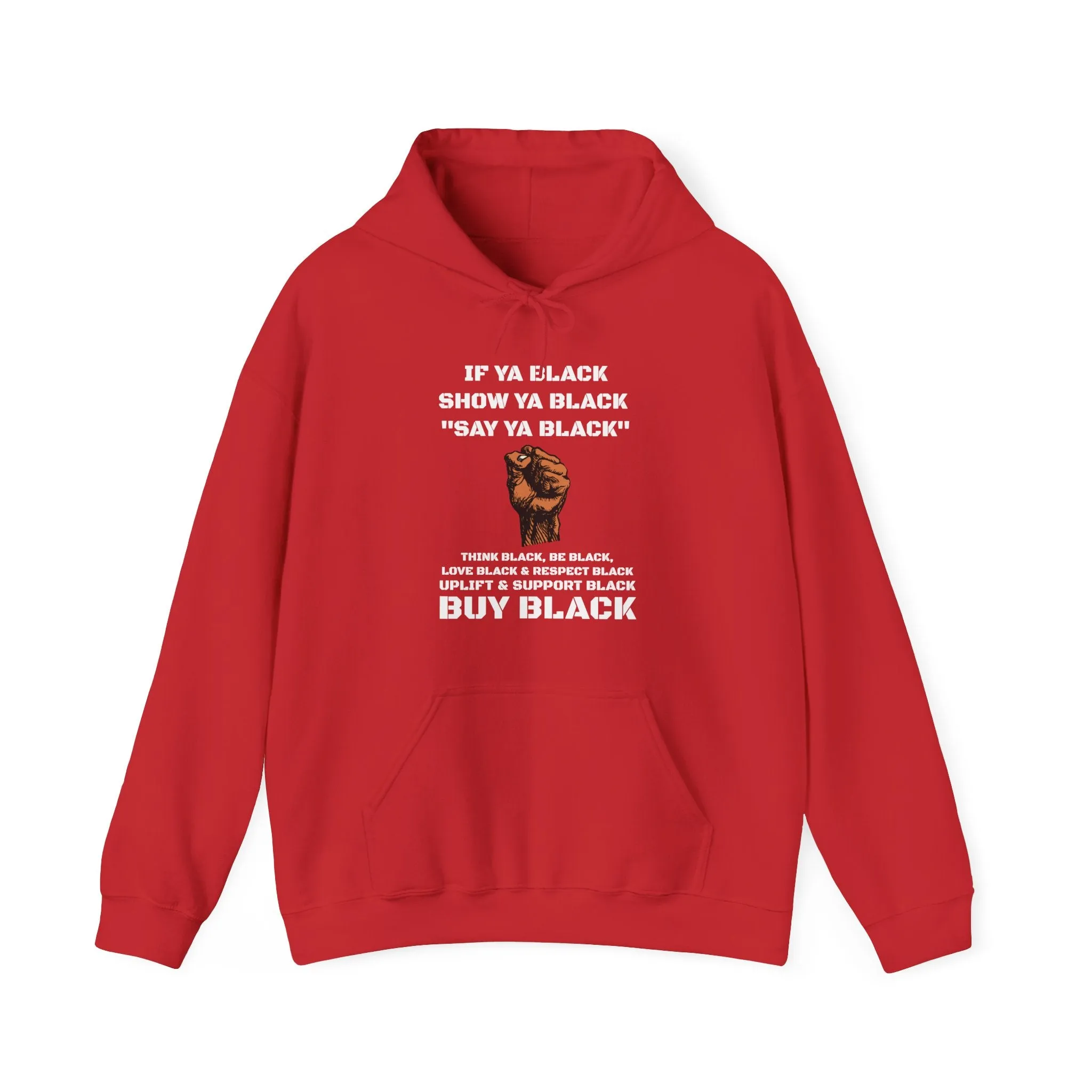 If You Say Ya Black Show Ya Black: Unisex Hoodie
