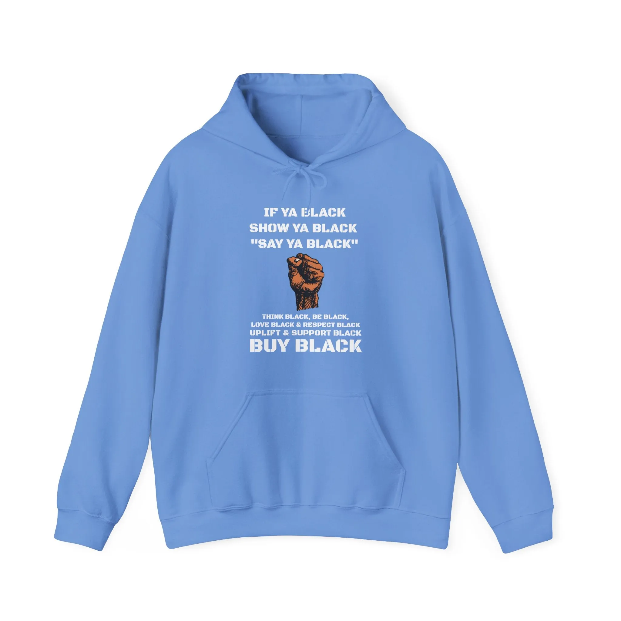If You Say Ya Black Show Ya Black: Unisex Hoodie