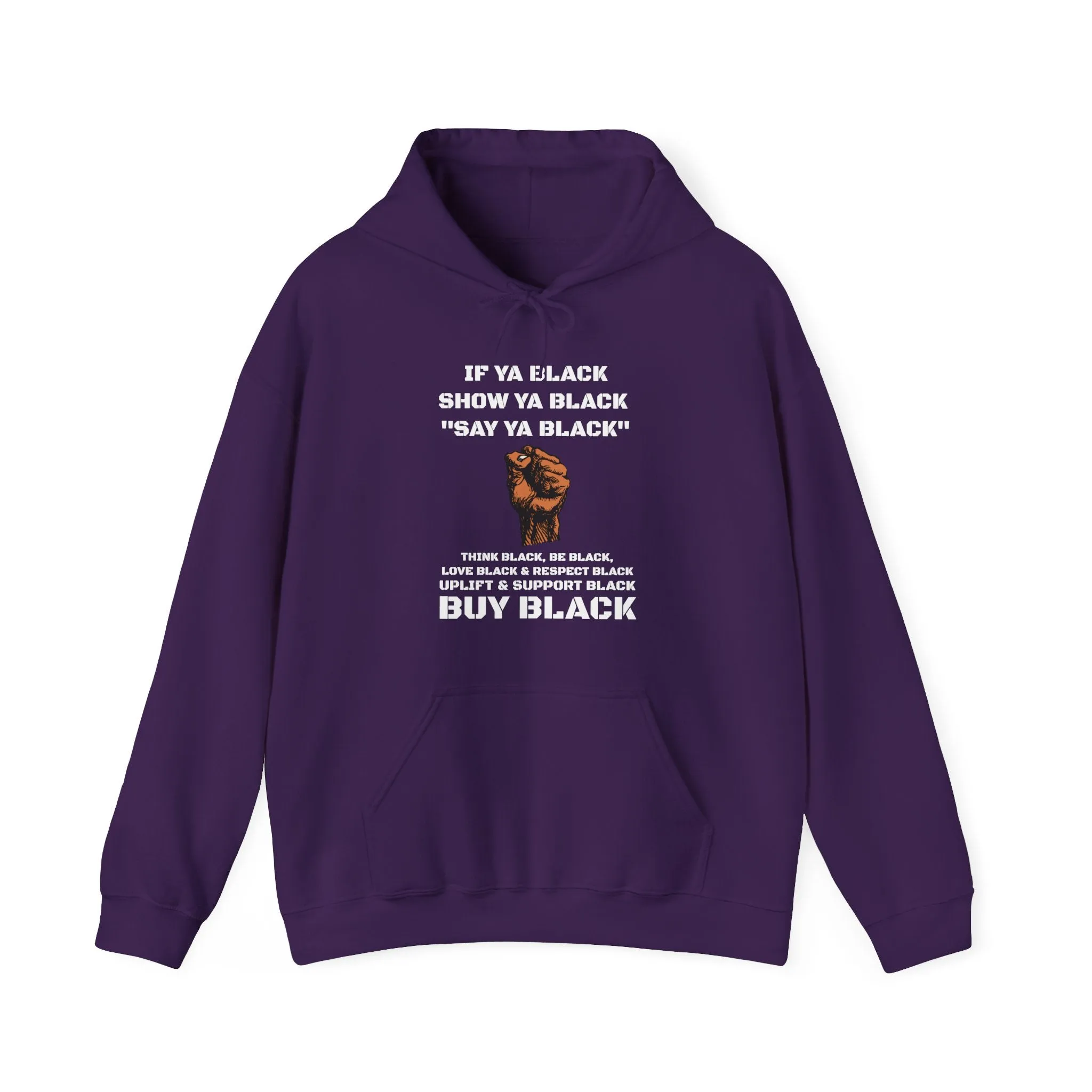 If You Say Ya Black Show Ya Black: Unisex Hoodie