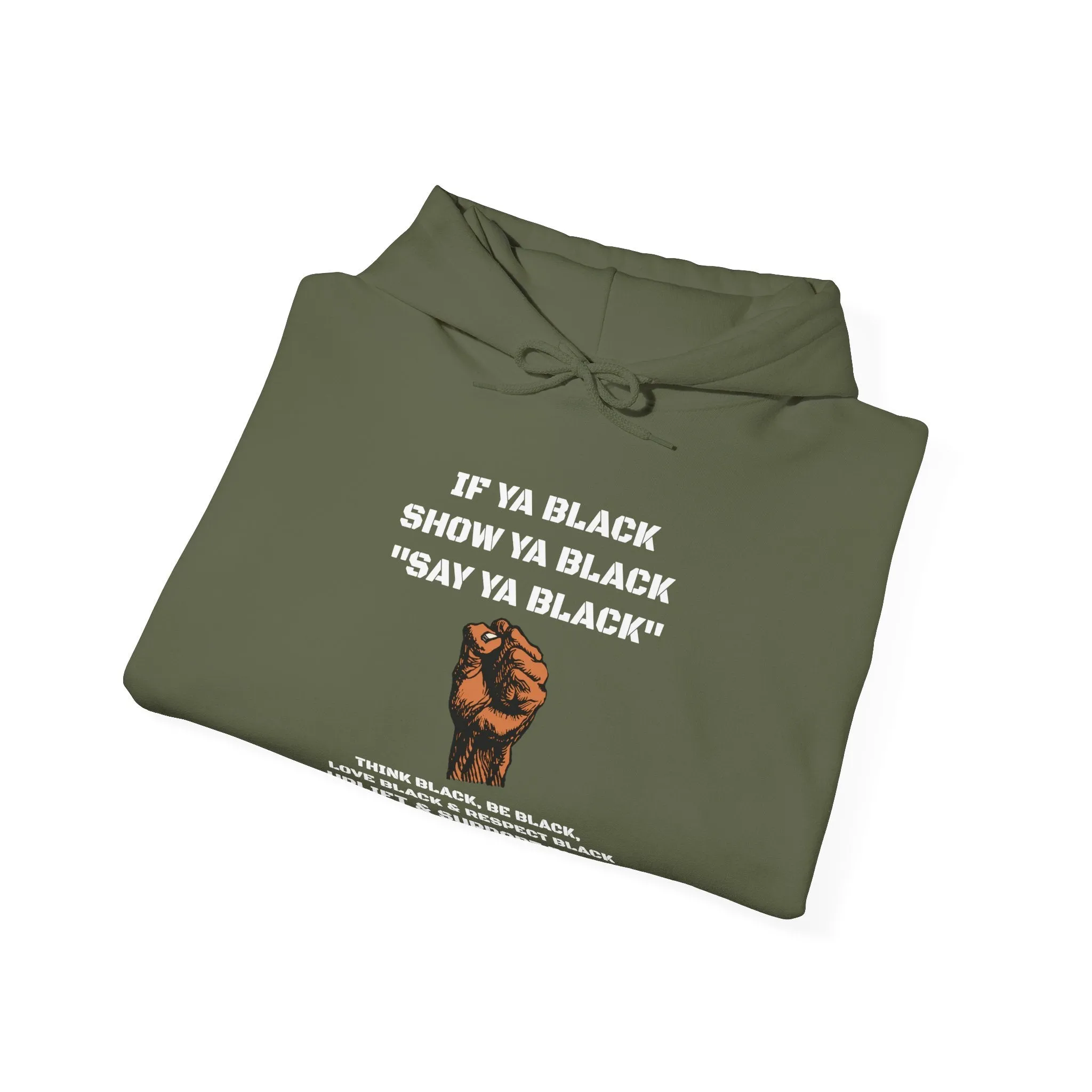 If You Say Ya Black Show Ya Black: Unisex Hoodie
