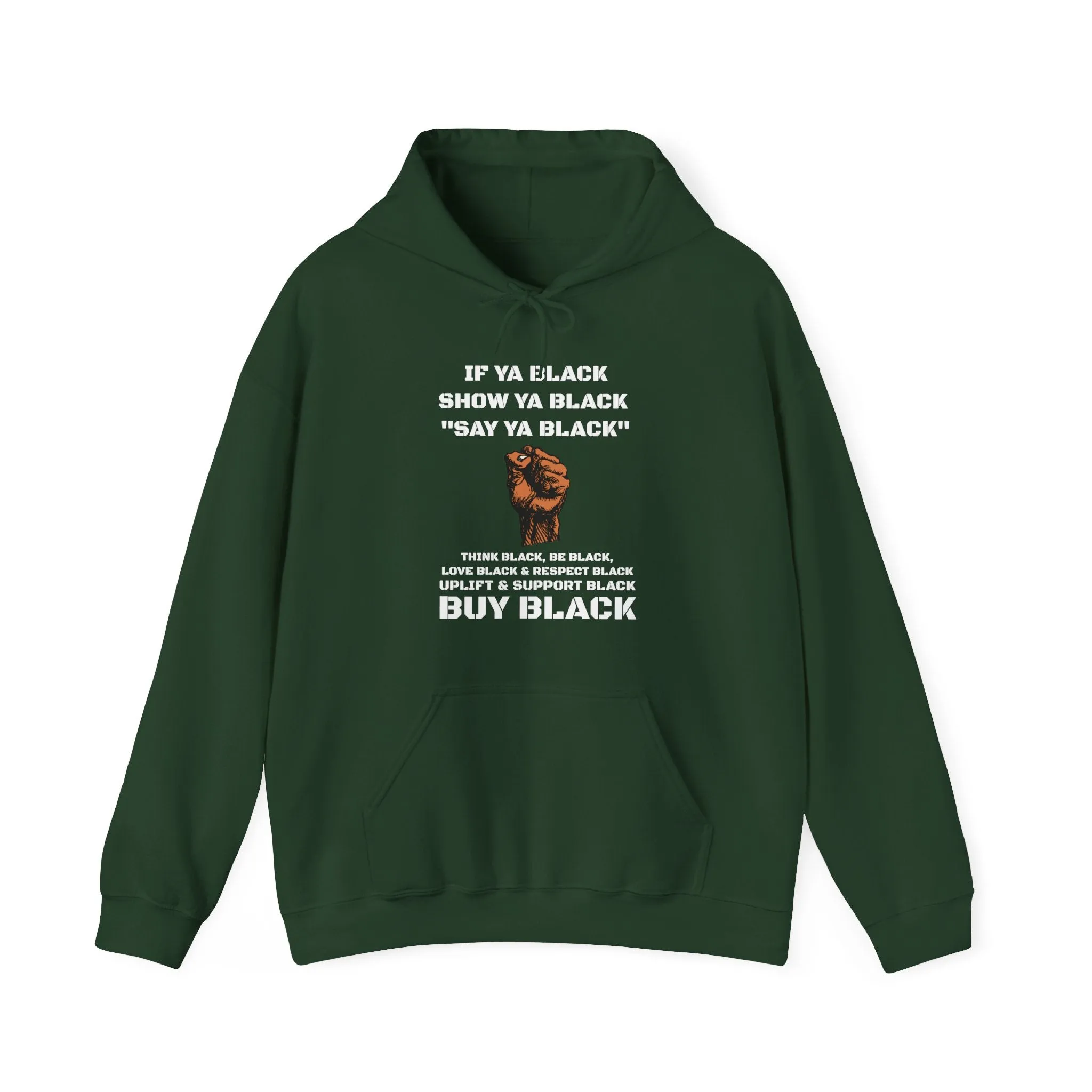 If You Say Ya Black Show Ya Black: Unisex Hoodie