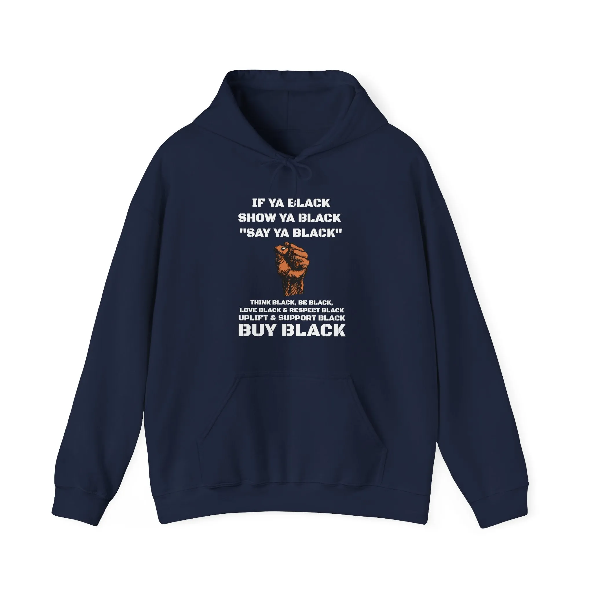If You Say Ya Black Show Ya Black: Unisex Hoodie