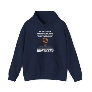 If You Say Ya Black Show Ya Black: Unisex Hoodie