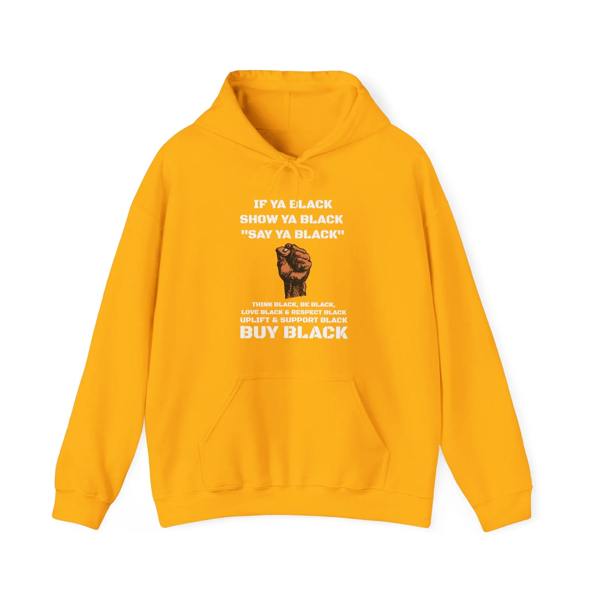 If You Say Ya Black Show Ya Black: Unisex Hoodie