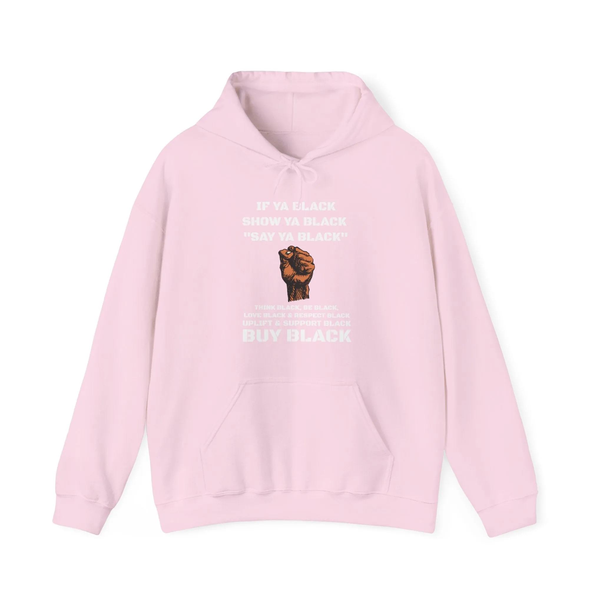 If You Say Ya Black Show Ya Black: Unisex Hoodie