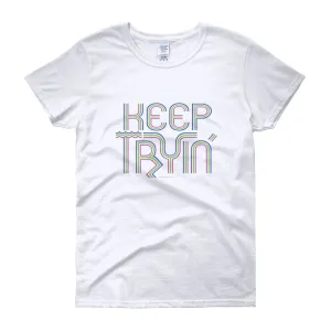 Keep Tryin' Fitted T-Shirt