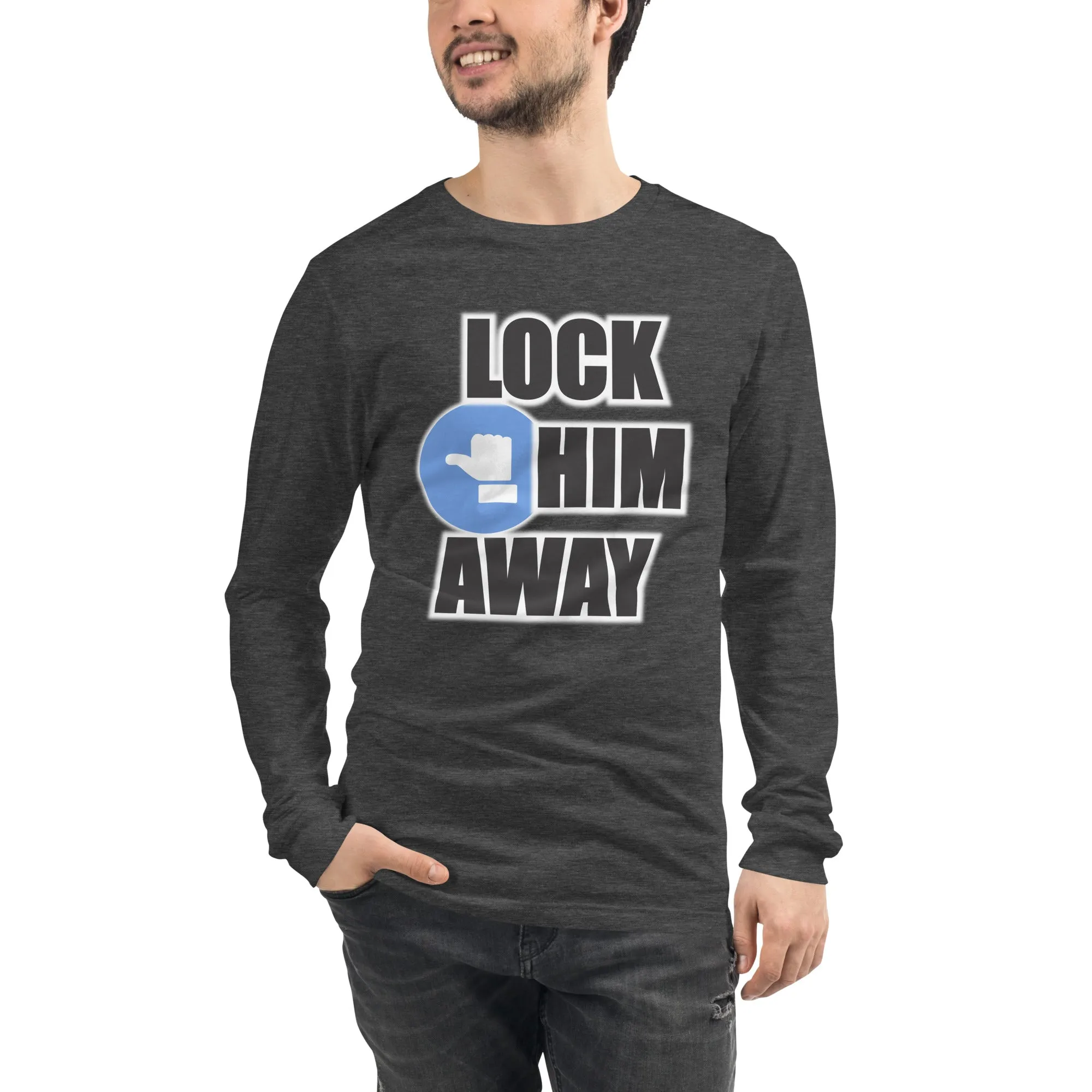 LOCK HIM AWAY Long Sleeve T-Shirt